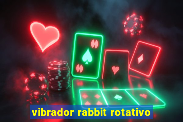 vibrador rabbit rotativo